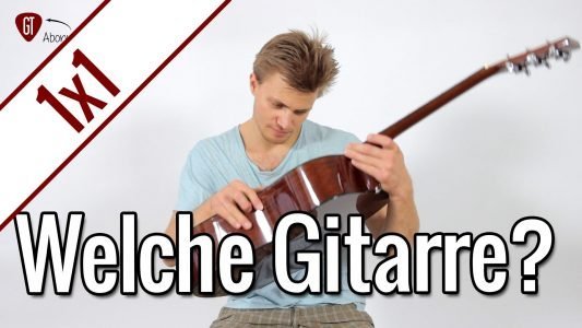 Welche Gitarre ist die beste? | Gitarren 1×1