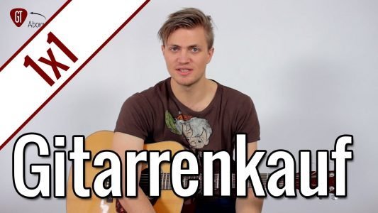 Was Ihr beim Gitarrenkauf beachten müsst! | Gitarren 1×1