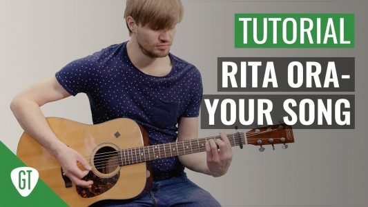 Rita Ora – Your Song (feat. Ed Sheeran) | Gitarren Tutorial Deutsch