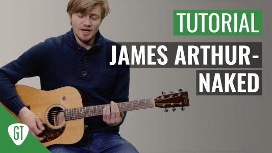 James Arthur – Naked | Gitarren Tutorial Deutsch