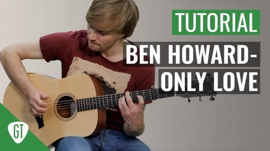 Ben Howard – Only Love | Gitarren Tutorial Deutsch