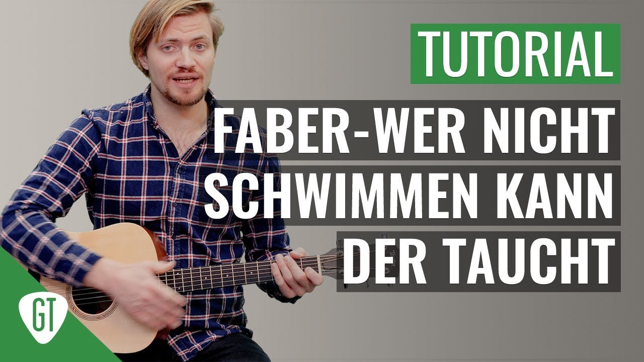 Faber – Wer Nicht Schwimmen Kann Der Taucht | Gitarren Tutorial Deutsch