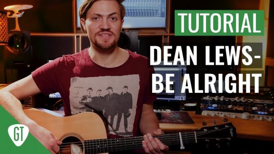 Dean Lewis – Be Alright | Gitarren Tutorial Deutsch