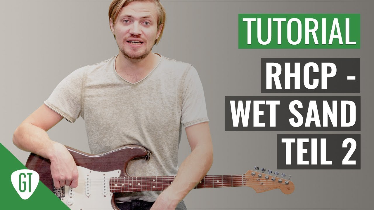 RHCP – Wet Sand (Teil 2/2) | Gitarren Tutorial Deutsch