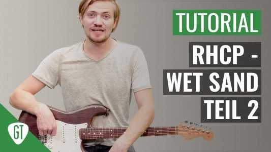 RHCP – Wet Sand (Teil 2/2) | Gitarren Tutorial Deutsch