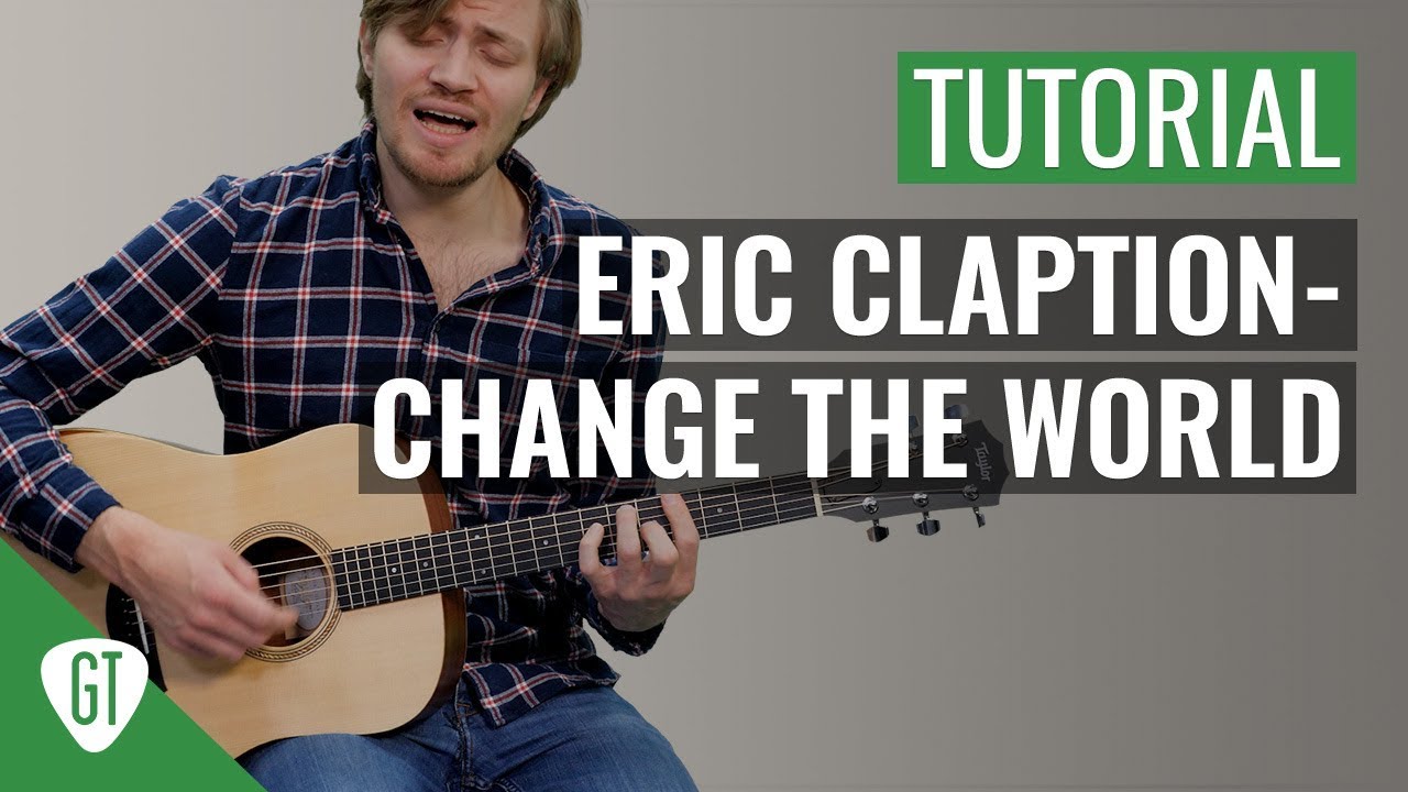 Eric Clapton – Change The World | Gitarren Tutorial Deutsch